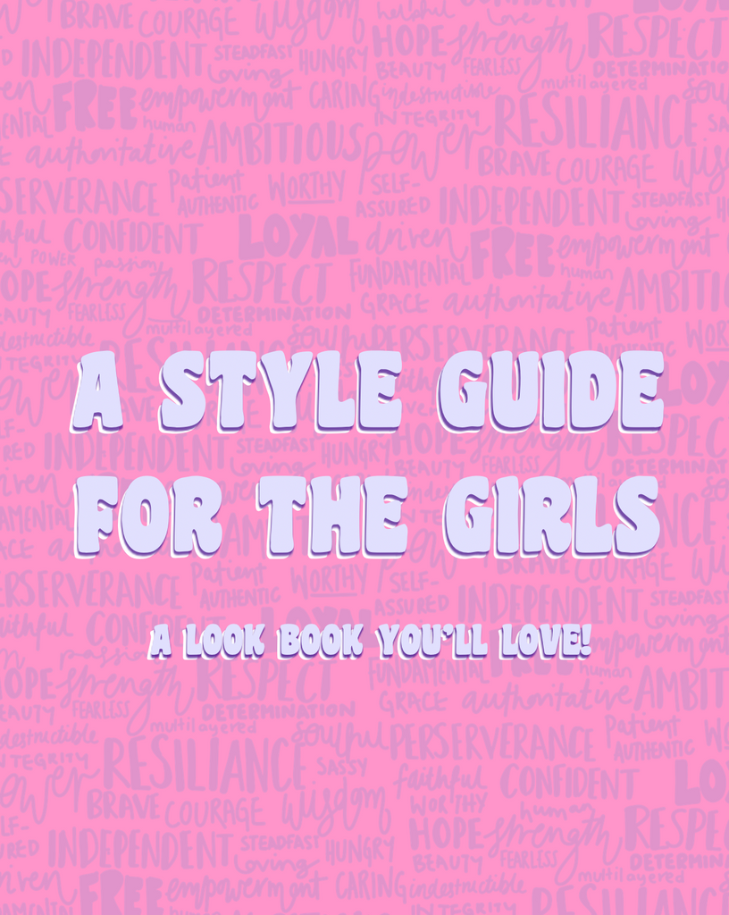 A STYLE GUIDE FOR THE GIRLS