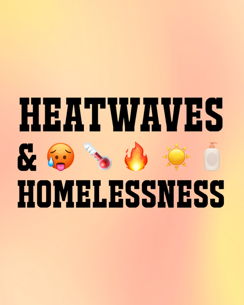 HEATWAVES & HOMELESSNESS