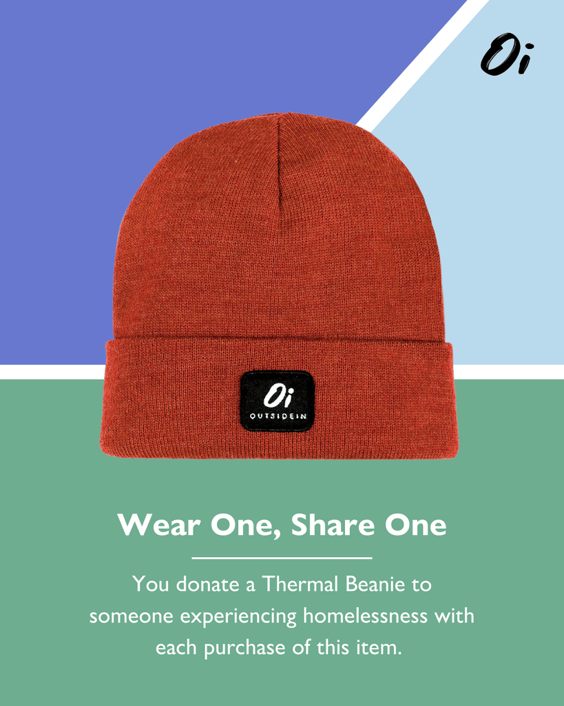 you donate a Thermal Beanie to someone experiencing homelessness with each purchase of this item